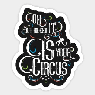 Oh but indeed it IS your circus Sticker